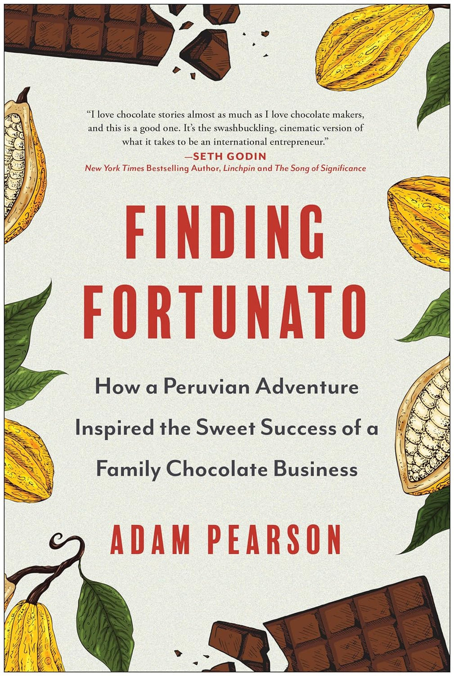 Finding Fortunato: How a Peruvian Adventure Inspired the Sweet Success of a Family Chocolate Business Hardcover